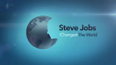 Channel 4 - Steve Jobs: iChanged The World (2011) [repost]
