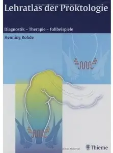 Lehratlas der Proktologie: Diagnostik - Therapie - Fallbeispiele