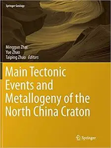 Main Tectonic Events and Metallogeny of the North China Craton (Repost)