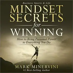 Mindset Secrets for Winning: How to Bring Personal Power to Everything You Do [Audiobook]