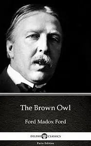 «The Brown Owl» by Ford H. Madox Hueffer