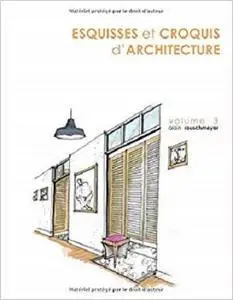 Esquisses et Croquis D'architecture: Volume 3