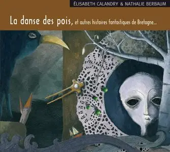 Élisabeth Calandry, "La danse des pois, et autres histoires fantastiques de Bretagne..."