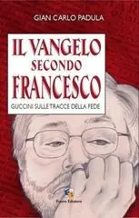 Gian Carlo Padula – Il vangelo secondo Francesco (repost)