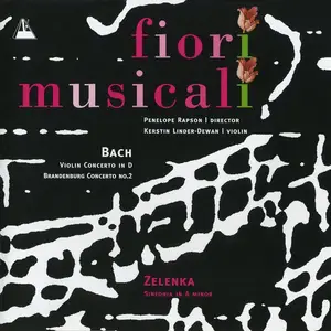 Penelope Rapson, Fiori Musicali - Bach: Violin Cincerto in D, Brandenburg Concerto No. 2; Zelenka: Sinfonia in A minor (1997)