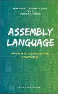 Assembly language: for 80x86 microprocessor and architecture