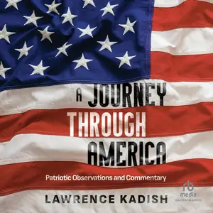 A Journey Through America: Patriotic Observations and Commentary [Audiobook]