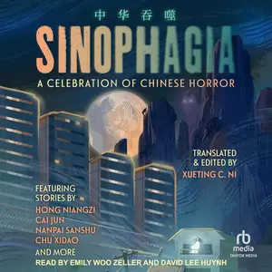 Sinophagia: A Celebration of Chinese Horror 2024 [Audiobook]