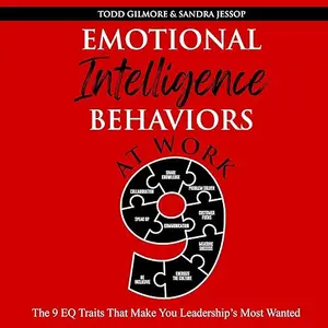 Emotional Intelligence Behaviors At Work: The 9 EQ Traits That Make You Leadership's Most Wanted [Audiobook]
