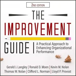 The Improvement Guide: A Practical Approach to Enhancing Organizational Performance 2nd Edition