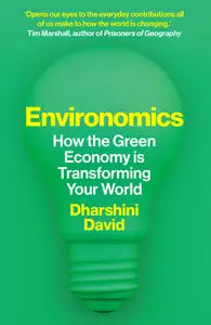 Environomics: How the Green Economy is Transforming Your World