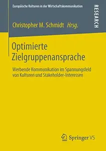 Optimierte Zielgruppenansprache: Werbende Kommunikation im Spannungsfeld von Kulturen und Stakeholder-Interessen