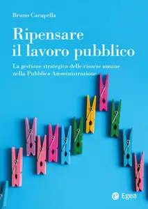 Ripensare il lavoro pubblico - Bruno Carapella