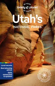 Lonely Planet Utah's National Parks: Zion, Bryce Canyon, Arches, Canyonlands & Capitol Reef (National Parks Guide)