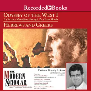 The Modern Scholar: Odyssey of the West I: A Classic Education through the Great Books: Hebrews and Greeks