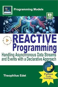 Reactive Programming: Handling Asynchronous Data Streams and Events with a Declarative Approach (Programming Models)