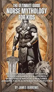 The Ultimate Guide - Norse Mythology for Kids