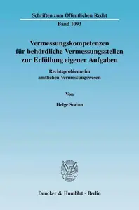 Vermessungskompetenzen für behördliche Vermessungsstellen zur Erfüllung eigener Aufgaben: Rechtsprobleme im amtlichen Vermessun