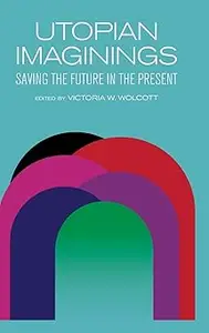 Utopian Imaginings: Saving the Future in the Present