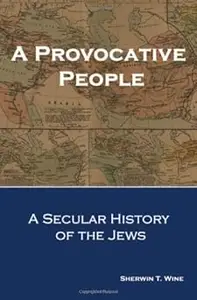 A Provocative People: A Secular History of the Jews