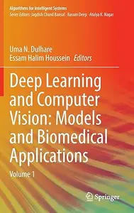 Deep Learning and Computer Vision: Models and Biomedical Applications: Volume 1