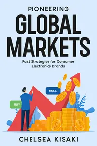 Pioneering Global Markets: Fast Strategies for Consumer Electronics Brands