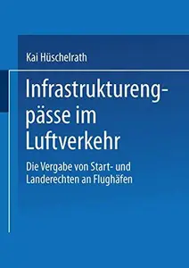 Infrastrukturengpässe im Luftverkehr: Die Vergabe von Start- und Landerechten an Flughäfen