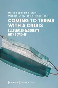 Coming to Terms with a Crisis: Cultural Engagements with COVID-19