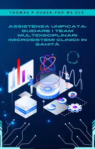 Assistenza Unificata: Guidare I Team Multidisciplinari in Sanità (Italian Edition)
