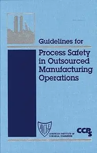 Guidelines for Process Safety in Outsourced Manufacturing Operations