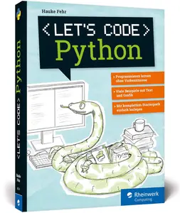 Let's code Python: Programmieren lernen mit Python ohne Vorkenntnisse. Ideal für Kinder und Jugendliche