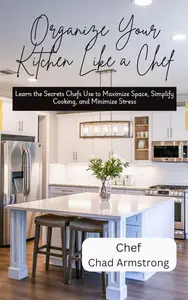 Organize Your Kitchen Like a Chef