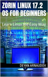 Zorin Linux 17.2 OS for Beginners: Learn Linux the Easy Way