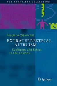 Extraterrestrial Altruism: Evolution and Ethics in the Cosmos