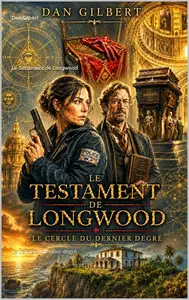 Dan Gilbert, "Le testament de Longwood: Le cercle du dernier degré"