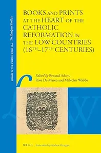 Books and Prints at the Heart of the Catholic Reformation in the Low Countries 16th – 17th Centuries