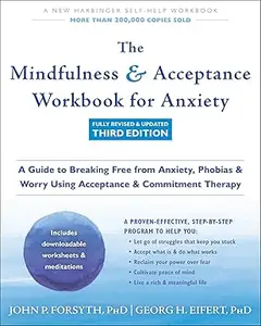 The Mindfulness and Acceptance Workbook for Anxiety, 3rd edition