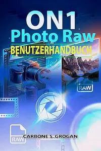 On 1 Photo Raw Benutzerhandbuch: Lernen Bildbearbeitung, Retusche, KI-Tools und effiziente Fotoverwaltung