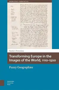 Transforming Europe in the Images of the World, 1110-1500: Fuzzy Geographies