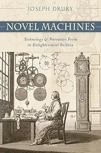 Novel Machines: Technology and Narrative Form in Enlightenment Britain