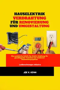 Hauselektrik Verdrahtung Für Renovierung Und Umgestaltung (German Edition)