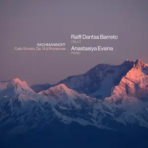 Raïff Dantas Barreto & Anastasiya Evsina - Rachmaninoff: Cello Sonata, Op. 19 & Romances (2024)