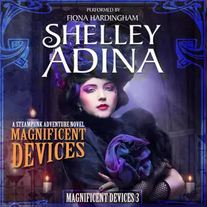Magnificent Devices: A Steampunk Adventure Novel