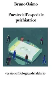 Poesie dall'ospedale psichiatrico - Bruno Osimo