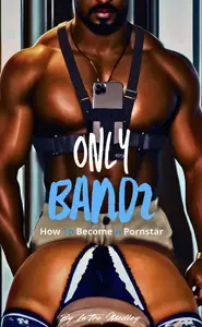 OnlyBandz: How To Become A Pornstar