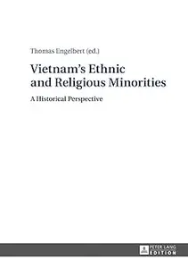 Vietnam's Ethnic and Religious Minorities:: A Historical Perspective