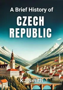 A Brief History of Czechia