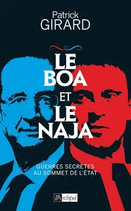 Patrick Girard, "Le boa et le naja : Guerres secrètes au sommet de l'État"