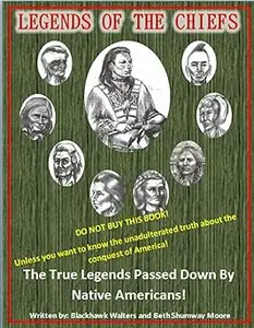 Legends of the Chiefs: The True Legends Passed Down by Native Americans