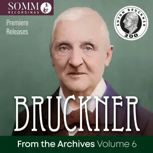 VA - Bruckner: From the Archives, Vol. 6 (Remastered) (2025) [Official Digital Download]